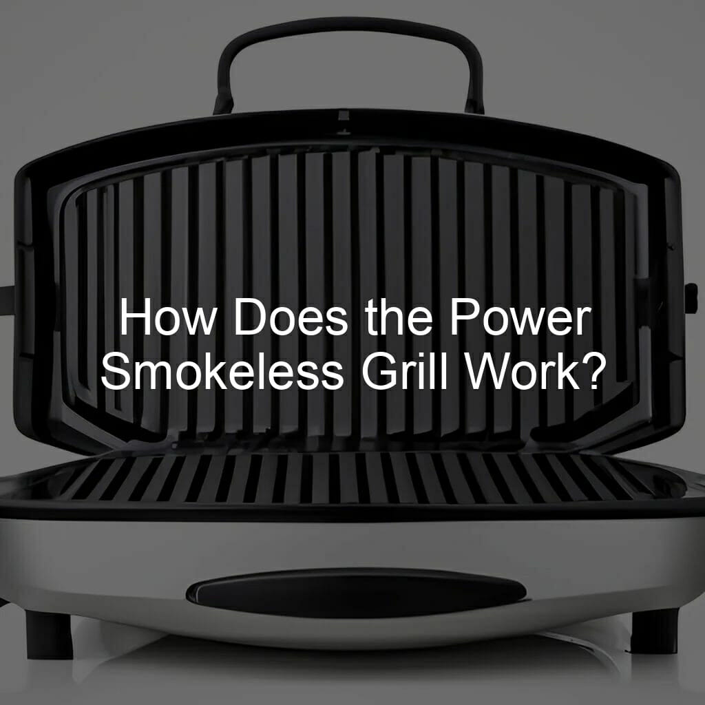 How Does The Power Smokeless Grill Work?